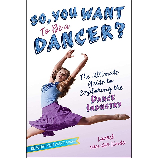 So, You Want to Be a Dancer?, Laurel Van der Linde