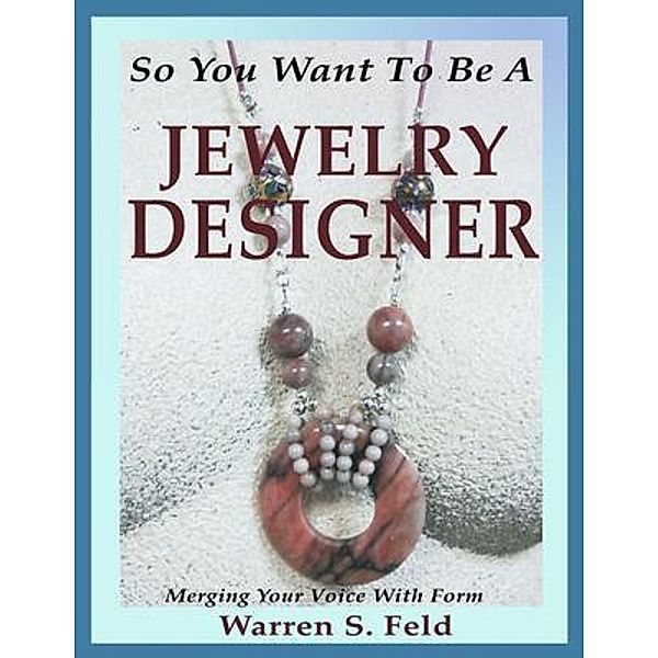 So You Want To Be A Jewelry Designer, Warren Feld