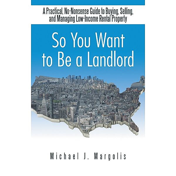 So You Want to Be a Landlord, Michael J. Margolis
