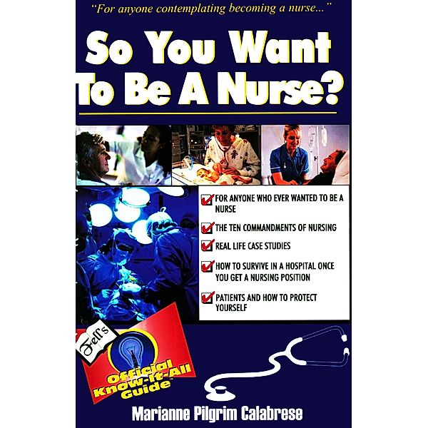 So You Want to Be a Nurse?, Marianne Pilgrim Calabrese