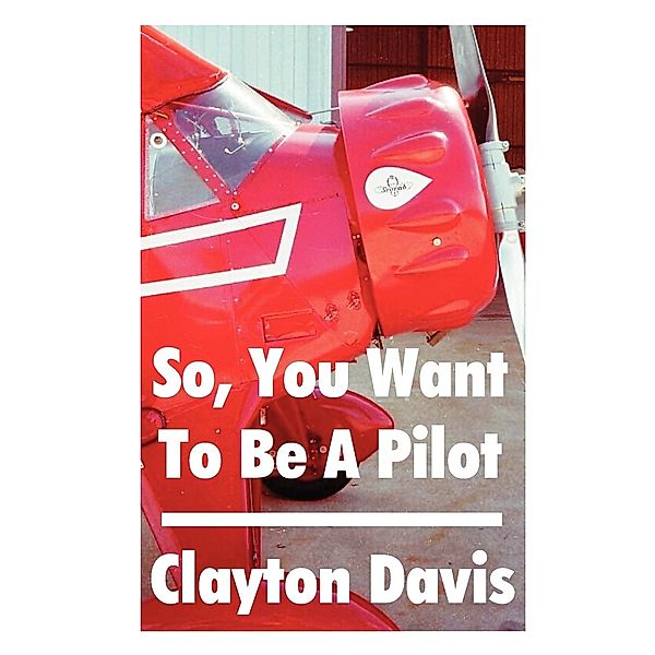 So, You Want to Be a Pilot, Clayton Davis