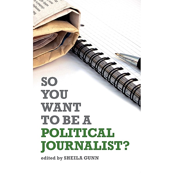 So You Want to be a Political Journalist, Sheila Gunn