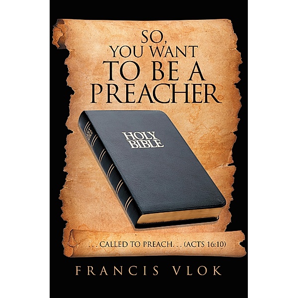 So, You Want to Be a Preacher, Francis Vlok