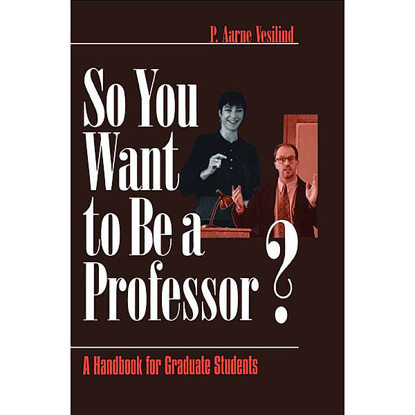 So You Want to Be a Professor?, P . Aarne Vesilind