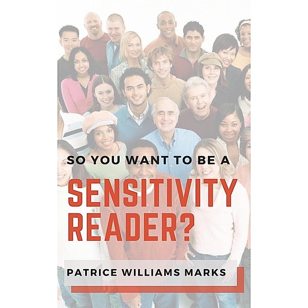 So, You Want to Be a Sensitivity Reader?, Patrice Williams Marks