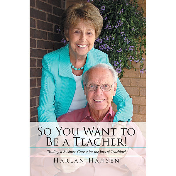 So You Want to Be a Teacher!, Harlan Hansen