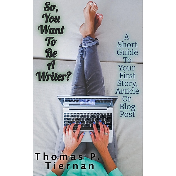 So You Want To Be A Writer?, Thomas P. Tiernan