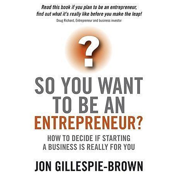 So You Want To Be An Entrepreneur?, Jon Gillespie-Brown