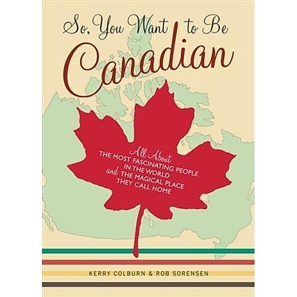 So, You Want to Be Canadian, Kerry Colburn