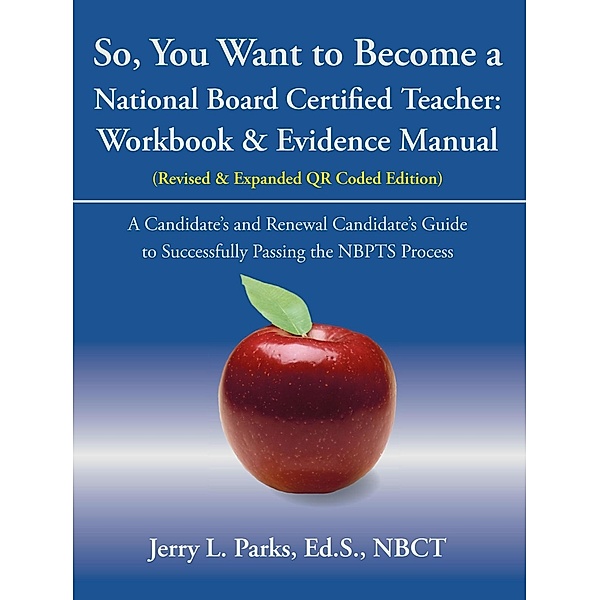 So, You Want to Become a National Board Certified Teacher, Jerry L. Parks Ed. S. NBCT