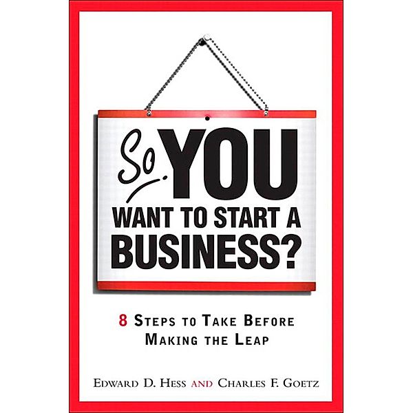 So, You Want to Start a Business?, Edward D. Hess, Charles F. Goetz