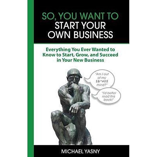 So, You Want to Start Your Own Business, Michael Yasny