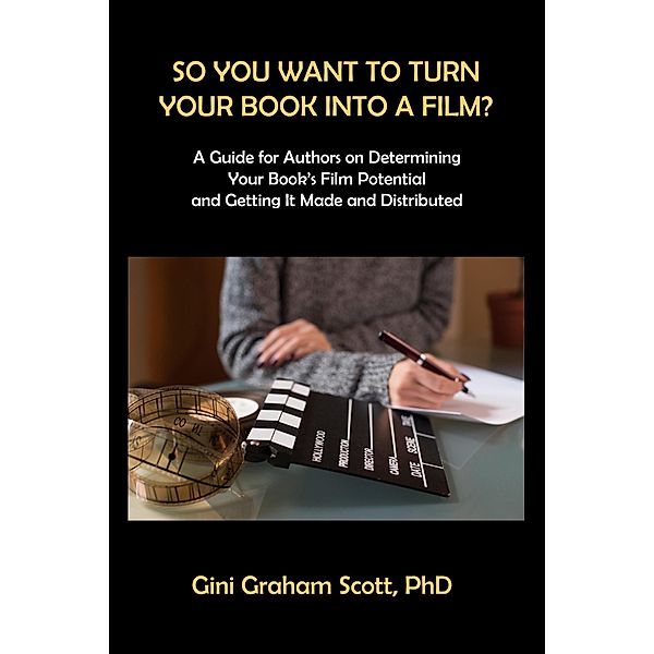 So You Want to Turn Your Book into a Film, Gini Graham Scott