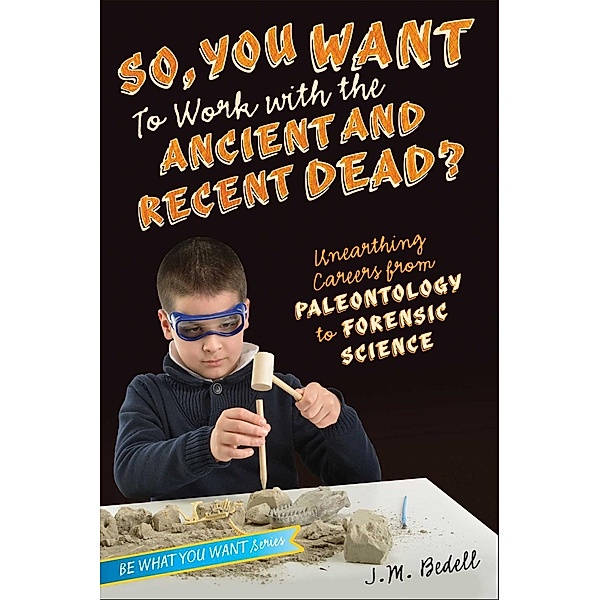 So, You Want to Work with the Ancient and Recent Dead?, J. M. Bedell
