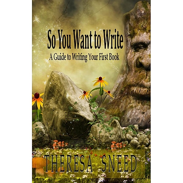 So, You Want to Write (So, You Want to Write series, #1) / So, You Want to Write series, Theresa Sneed