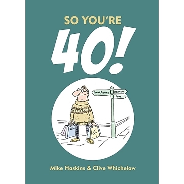 So You're 40, Mike Haskins, Clive Whichelow