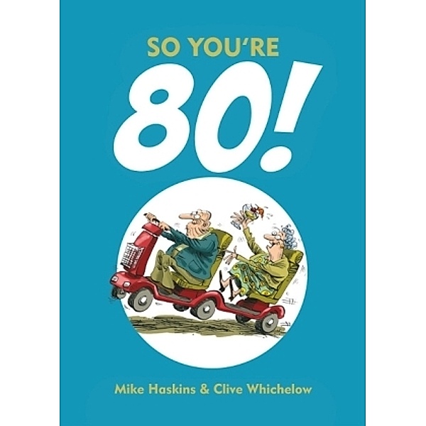 So You're 80, Mike Haskins, Clive Whichelow