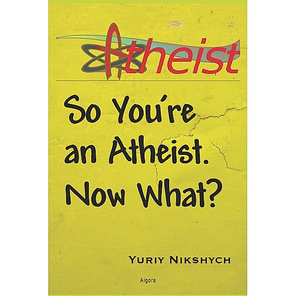 So You're an Atheist. Now What?, Yuriy Nikshych