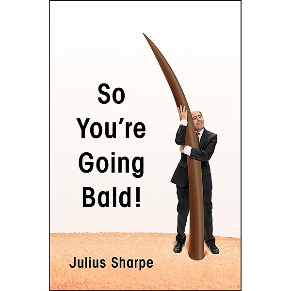 So You're Going Bald!, Julius Sharpe