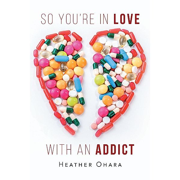 So You're in Love with an Addict, Heather O'Hara