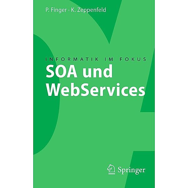 SOA und WebServices / Informatik im Fokus, Klaus Zeppenfeld, Patrick Finger