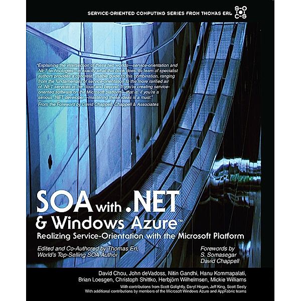 SOA with .NET and Windows Azure, Thomas Erl, Scott Golightly, Darryl Hogan, Jeff King, Scott Seely, David Chou, John deVadoss, Nitin Gandhi, Hanu Kommalapati, Brian Loesgen, Christoph Schittko, Herbjorn Wilhelmsen, M Williams