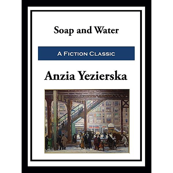 Soap and Water, Anzia Yezierska
