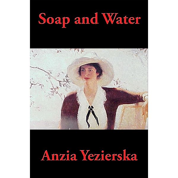 Soap and Water / Wilder Publications, Anzia Yezierska