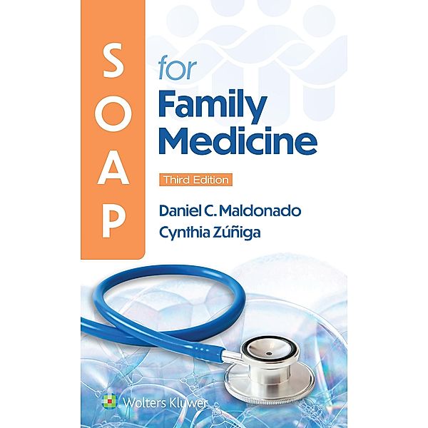 SOAP for Family Medicine, Daniel Maldonado, Cynthia Zuniga