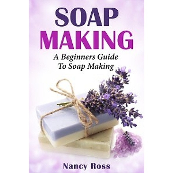 Soap Making, Nancy Ross