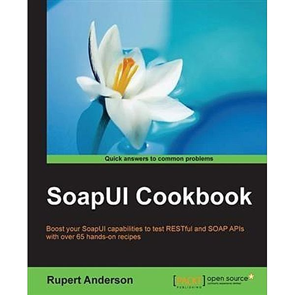 SoapUI Cookbook, Rupert Anderson