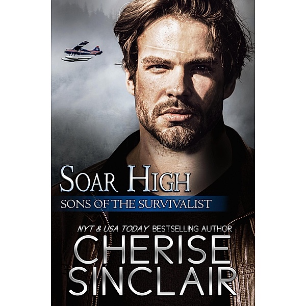 Soar High (Sons of the Survivalist, #4) / Sons of the Survivalist, Cherise Sinclair