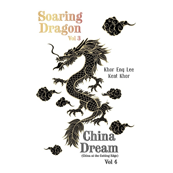 Soaring Dragon Vol 3 and China Dream (China at the Cutting Edge) Vol 4, Khor Eng Lee, Keat Khor