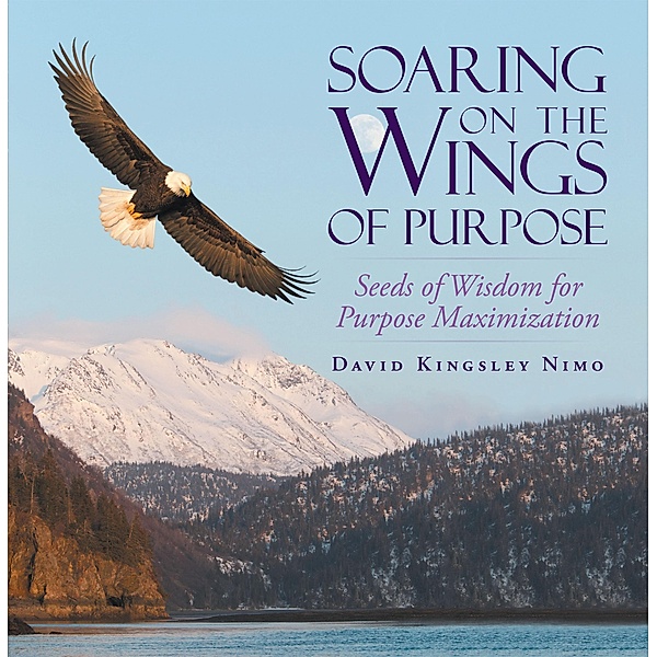 Soaring on the Wings of Purpose, David Kingsley Nimo