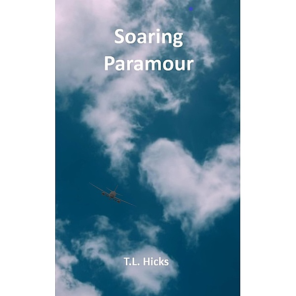 Soaring Paramour, T. L. Hicks