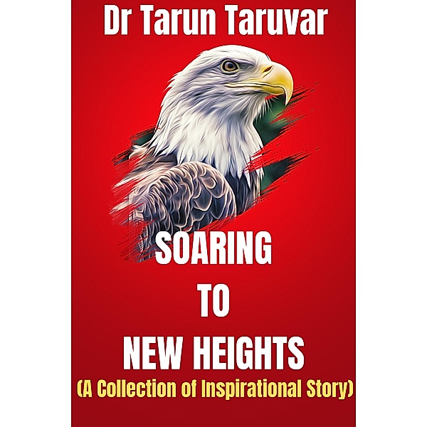 Soaring to New Heights, Tarun Taruvar