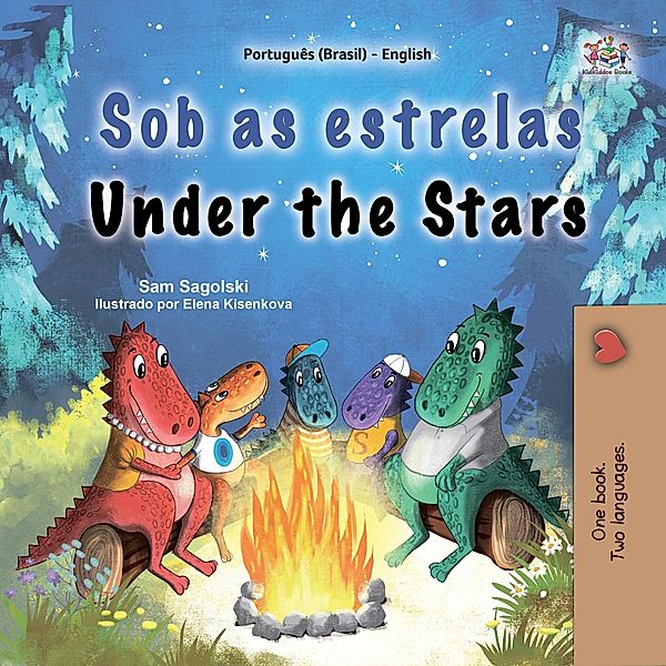 Sob as estrelas  Under the Stars (Portuguese English Bilingual Collection) / Portuguese English Bilingual Collection, Sam Sagolski, Kidkiddos Books