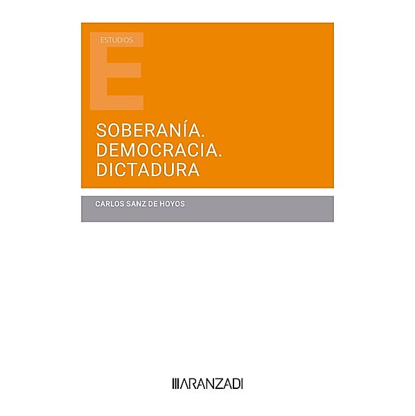 Soberanía. Democracia. Dictadura / Estudios, Carlos Sanz de Hoyos