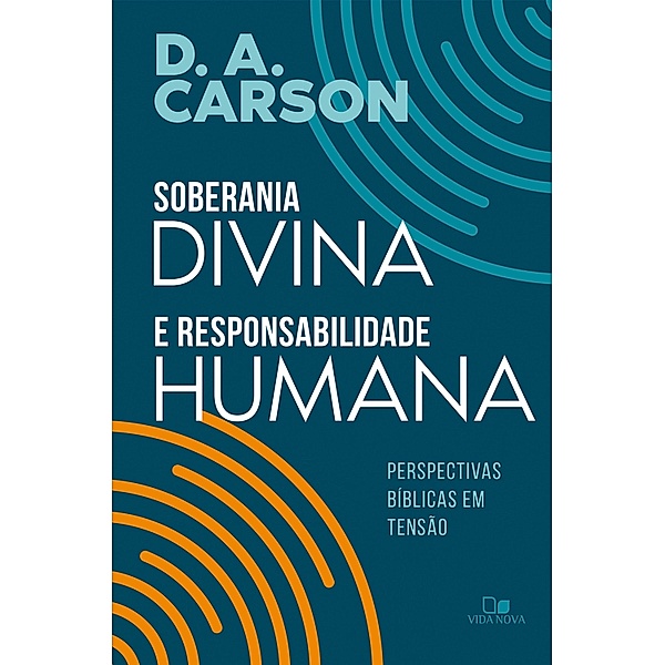 Soberania divina e responsabilidade humana, D. A. Carson
