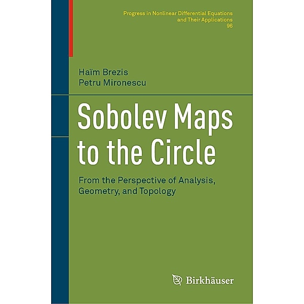 Sobolev Maps to the Circle / Progress in Nonlinear Differential Equations and Their Applications Bd.96, Haim Brezis, Petru Mironescu