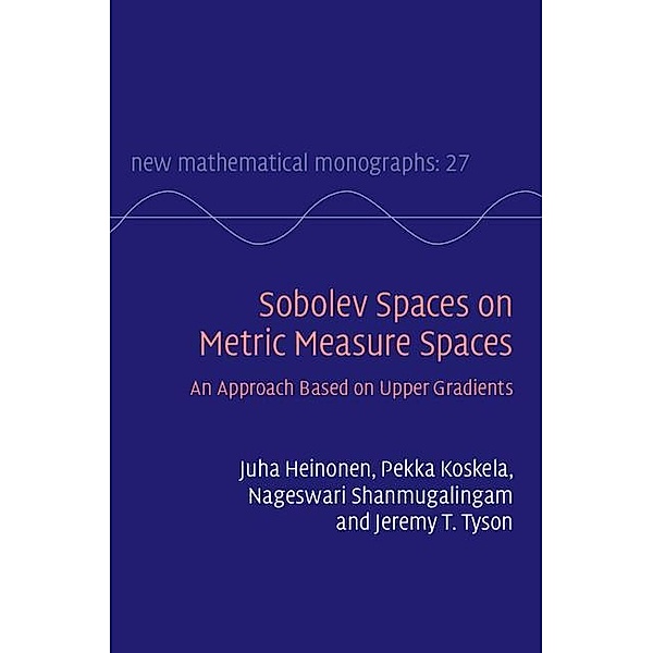 Sobolev Spaces on Metric Measure Spaces / New Mathematical Monographs, Juha Heinonen