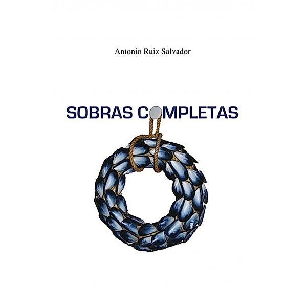 Sobras completas, Antonio Ruiz