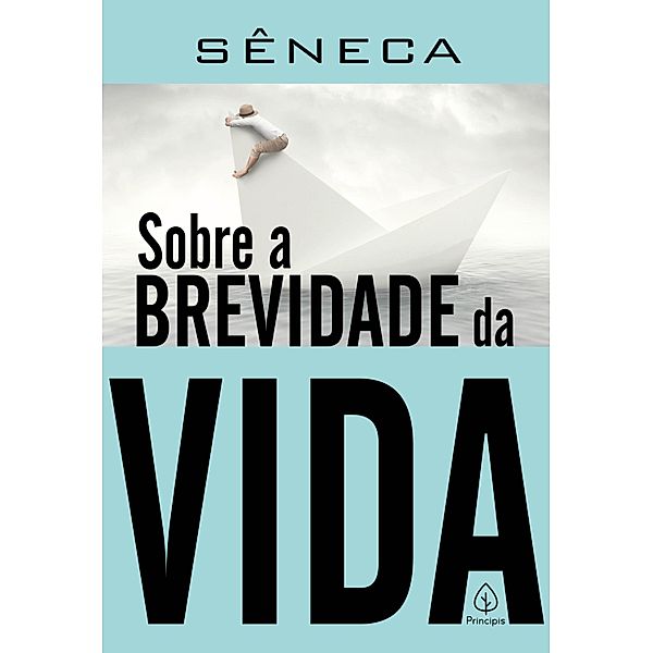 Sobre a brevidade da vida / Clássicos da literatura mundial, Sêneca