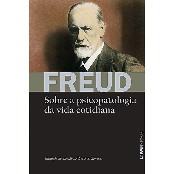 Sobre a psicopatologia da vida cotidiana / Obras de Sigmund Freud, Sigmund Freud