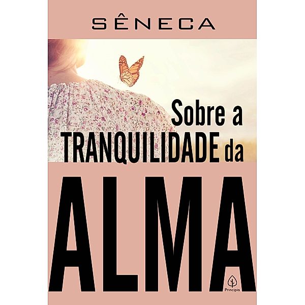 Sobre a tranquilidade da alma / Clássicos da literatura mundial, Sêneca