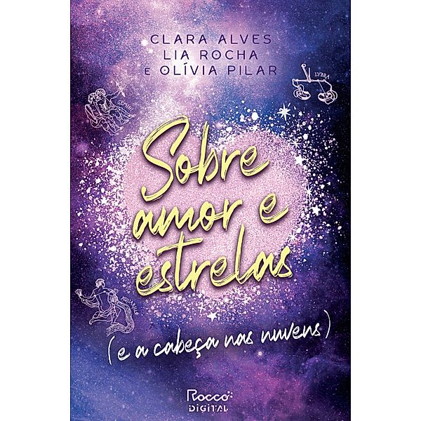 Sobre amor e estrelas (e a cabeça nas nuvens) / Sobre amor e estrelas Bd.3, Clara Alves, Lia Rocha, Olívia Pilar
