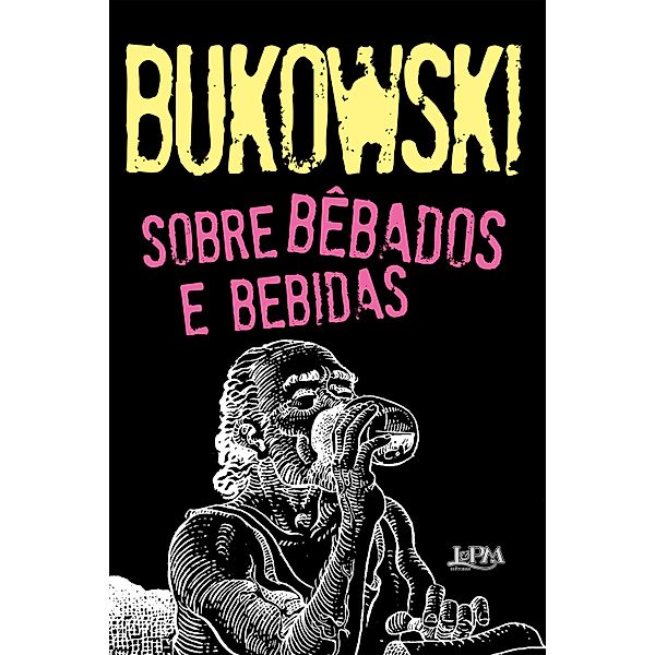 Sobre bêbados e bebidas, Charles Bukowski