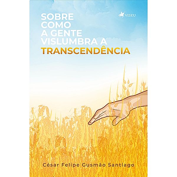 Sobre como a gente vislumbra a Transcende^ncia, Ce´sar Felipe Gusma~o Santiago