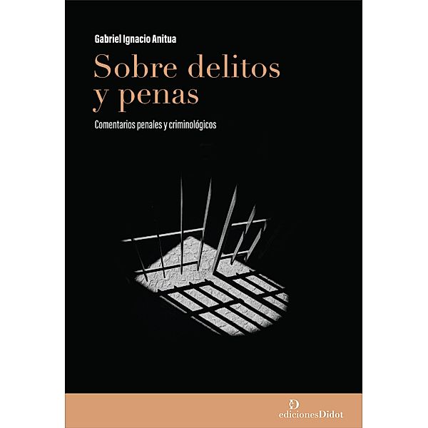 Sobre delitos y penas: comentarios penales y criminológicos, Gabriel Ignacio Anitua