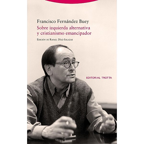 Sobre izquierda alternativa y cristianismo emancipador / Estructuras y Procesos. Derecho, Francisco Fernández Buey